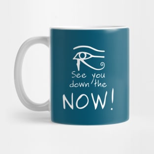 See You Down the NOW Mug